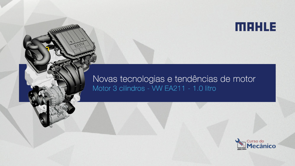 Curso Mahle: Novas tecnologias e tendências de motor - VW EA211 1.0 litro